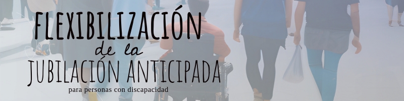 Modificado el RD que regula la jubilación de los trabajadores con discapacidad en grado igual o superior al 45 por ciento